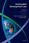 Sustainable Development Law - Prof Marie-Claire (Chair in Sustainable Development Law and Policy Cordonier Segger ; Prof Damilola S. (Professor and UNESCO Chair on Environmental Law and Sustainable Development Olawuyi - 9780198883210