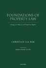 Foundations of Property Law - Christian (Emeritus Professor of Law von Bar - 9780198885337