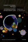 Constitutional Review and International Investment Law - Prof David (Professor of Law and Political Science Schneiderman - 9780198885566