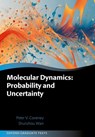 Molecular Dynamics: Probability and Uncertainty - Peter V. (Director of the Centre for Computational Science and Professor of Physical Chemistry Coveney ; Shunzhou (Senior Research Fellow Wan - 9780198893417