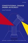 Constitutional Change under Autocracy - Anna (Principal Investigator Fruhstorfer - 9780198895534