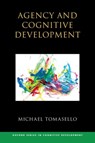 Agency and Cognitive Development - Michael (James Bonk Distinguished Professor of Psychology Tomasello - 9780198896579