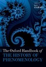 The Oxford Handbook of the History of Phenomenology - Dan (Professor of Philosophy and Director of the Center for Subjectivity Research at the University of Copenhagen) Zahavi - 9780198896746