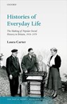 Histories of Everyday Life - Laura (Lecturer in British History Carter - 9780198902058