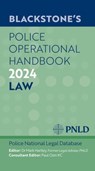 Blackstone's Police Operational Handbook 2024 - PNLD (West Yorkshire Police) Police National Legal Database ; Dr Mark (Strategic Consultant in Operational Policing and former Legal Advisor Hartley ; Mr Paul Ozin KC - 9780198902195
