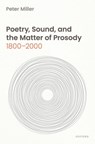 Poetry, Sound, and the Matter of Prosody, 1800–2000 - Peter (Reed College) Miller - 9780198937180