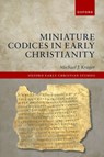 Miniature Codices in Early Christianity - Michael J. (President and Samuel C. Patterson Professor of New Testament and Early Christianity Kruger - 9780198940395