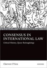 Consensus in International Law - Claerwen (Lecturer O'Hara - 9780198948612