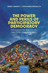 The Power and Perils of Participatory Democracy - Jared (Assistant Professor of Political Science Abbott ; Stephanie L. (The Honorable John C. and Katherine Kunkel Professor of Government McNulty - 9780198948704
