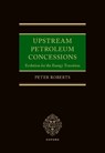 Upstream Petroleum Concessions - Peter (Cross Keys Energy) Roberts - 9780198951438
