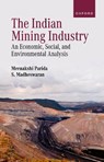 The Indian Mining Industry - Meenakshi (Assistant Professor of Economics and Law Parida ; S. (RBI Chair Professor and Head Madheswaran - 9780198954361