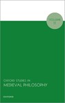 Oxford Studies in Medieval Philosophy - Peter (University of Toronto) King ; Martin (University of Toronto) Pickave - 9780198955641