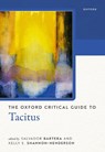 The Oxford Critical Guide to Tacitus - Salvador (University of Tennessee) Bartera ; Kelly E. (University of Cincinnati) Shannon-Henderson - 9780198967583