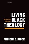 Living Black Theology - Anthony G. (Professor of Black Theology Reddie - 9780198976479