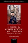 A Sociology of International Investment Law - David (Professor of Law and Political Science (courtesy) Schneiderman - 9780198982708