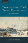 Canadians and Their Natural Environment - James (Associate Professor of History Murton - 9780199025466