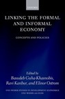 Linking the Formal and Informal Economy - Basudeb (UNU-WIDER) Guha-Khasnobis ; Ravi (Cornell University) Kanbur ; The late Elinor (Indiana University) Ostrom - 9780199204762