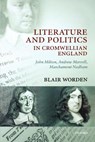 Literature and Politics in Cromwellian England - BLAIR (ROYAL HOLLOWAY COLLEGE,  London) Worden - 9780199230822