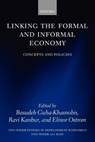Linking the Formal and Informal Economy - Basudeb (UNU-WIDER) Guha-Khasnobis ; Ravi (Cornell University) Kanbur ; The late Elinor (Indiana University) Ostrom - 9780199237296