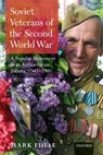 Soviet Veterans of the Second World War - MARK (SENIOR LECTURER,  History, The University of Western Australia) Edele - 9780199237562