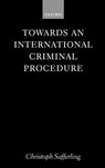 Towards an International Criminal Procedure - Christoph (Assistant Professor in the Law Faculty Safferling - 9780199243501