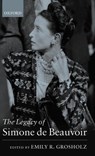 The Legacy of Simone de Beauvoir - EMILY R. (DEPARTMENT OF PHILOSOPHY,  Pennsylvania State University) Grosholz - 9780199265350