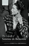 The Legacy of Simone de Beauvoir - EMILY R. (DEPARTMENT OF PHILOSOPHY,  Pennsylvania State University) Grosholz - 9780199265367