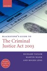 Blackstone's Guide to the Criminal Justice Act 2003 - RICHARD (HEAD OF SCHOOL,  Lancashire Law School, University of Central Lancashire) Taylor ; Martin (Professor of Criminal Justice, Keele University and Chairman, Sentencing Advisory Panel) Wasik ; Roger (Reader in Law, Warwick University) Leng - 9780199267255