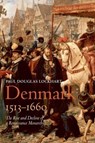 Denmark, 1513-1660 - PAUL DOUGLAS (PROFESSOR OF HISTORY,  Wright State University, US.) Lockhart - 9780199271214