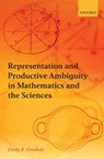 Representation and Productive Ambiguity in Mathematics and the Sciences - Emily R. (The Pennsylvania State University) Grosholz - 9780199299737
