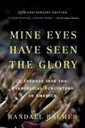 Mine Eyes Have Seen the Glory - Randall (Mandel Family Professor of Arts & Sciences Balmer - 9780199360468