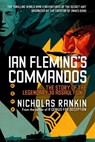 Ian Fleming's Commandos: The Story of the Legendary 30 Assault Unit - Nicholas Rankin - 9780199361113