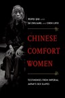 Chinese Comfort Women: Testimonies from Imperial Japan's Sex Slaves - Peipei Qiu - 9780199373895