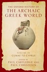 The Oxford History of the Archaic Greek World - Paul (A.G. Leventis Senior Research Fellow; Inaugural A.G. Leventis Professor of Greek Culture emeritus Cartledge ; Paul (William R. Kenan Professor of Ancient Greek History Christesen - 9780199383511