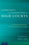 Commitment and Cooperation on High Courts - Benjamin (Osler Chair in Business Law Alarie ; Andrew J. (Associate Professor Green - 9780199397594