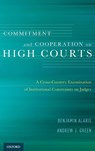 Commitment and Cooperation on High Courts - Benjamin (Osler Chair in Business Law Alarie ; Andrew J. (Associate Professor Green - 9780199397594