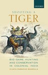 Shooting a Tiger - Dr Vijaya Ramadas (Assistant Professor in History Mandala - 9780199489381