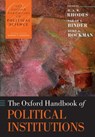 The Oxford Handbook of Political Institutions - R. A. W. (Professor of Government in the School of Government at the University of Tasmania (Australia)) Rhodes ; Sarah A. (Senior Fellow in Governance Studies Binder ; Bert A. (Professor of Political Science and Head of the Department Rockman - 9780199548460
