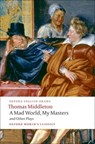 A Mad World, My Masters and Other Plays - Thomas Middleton - 9780199555413