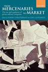From Mercenaries to Market - Simon (Global Professor and Director of the New York University School of Law Singapore Programme Chesterman ; Chia (Research Fellow at Humboldt University Lehnardt - 9780199563890