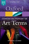 The Concise Oxford Dictionary of Art Terms - Michael ( Clarke - 9780199569922