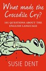 What Made The Crocodile Cry? - Susie Dent - 9780199574155