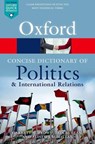 The Concise Oxford Dictionary of Politics and International Relations - Garrett W. (Professor of Political Theory and Global Health Policy Brown ; Iain (Official Fellow in Politics McLean ; Alistair (Senior Lecturer in Politics McMillan - 9780199670840