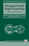 Biological Small Angle Scattering - Eaton E. (Professor of Structural Biology Lattman ; Thomas D. (Staff Scientist Grant ; Edward H. (President and Chief Executive Officer Snell - 9780199670871