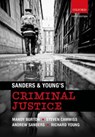 Sanders & Young's Criminal Justice - Lucy (Senior Lecturer in Law Welsh ; Layla (Reader in Criminology Skinns ; Andrew (Head of School of Law Sanders - 9780199675142