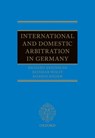 Commercial Arbitration in Germany - RICHARD (PARTNER,  Partner, Cleary Gottlieb Steen & Hamilton LLP) Kreindler ; Reinmar (Assistant Professor, Assistant Professor, University of Marburg) Wolff ; Markus S. (Partner, Partner, Latham & Watkins LLP) Rieder - 9780199676811