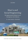 Shari'a and Social Engineering - R. Michael (Research Leader of the Religion and Globalization Cluster Feener - 9780199678846