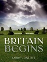 Britain Begins - Barry (Emeritus Professor of European Archaeology Cunliffe - 9780199679454