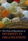 The Oxford Handbook of Diversity in Organizations - REGINE (ASSOCIATE PROFESSOR,  Associate Professor, Vienna University of Economics of Business Administration, Department of Management, Institute for Gender and Diversity in Organizations) Bendl ; Inge (Assistant Professor Research Methods, Assistant Professor Research Methods, Institute for Managem - 9780199679805