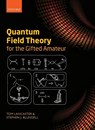 Quantum Field Theory for the Gifted Amateur - Tom (Lecturer in Physics Lancaster ; Stephen J. (Professor of Physics Blundell - 9780199699322